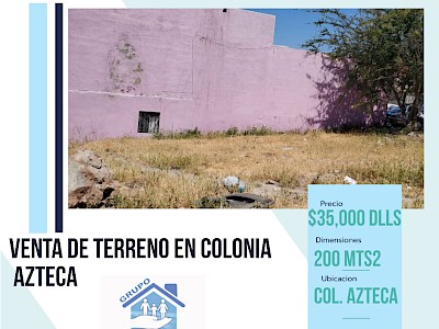VENTA DE TERRENO EN COLONIA AZTECA 